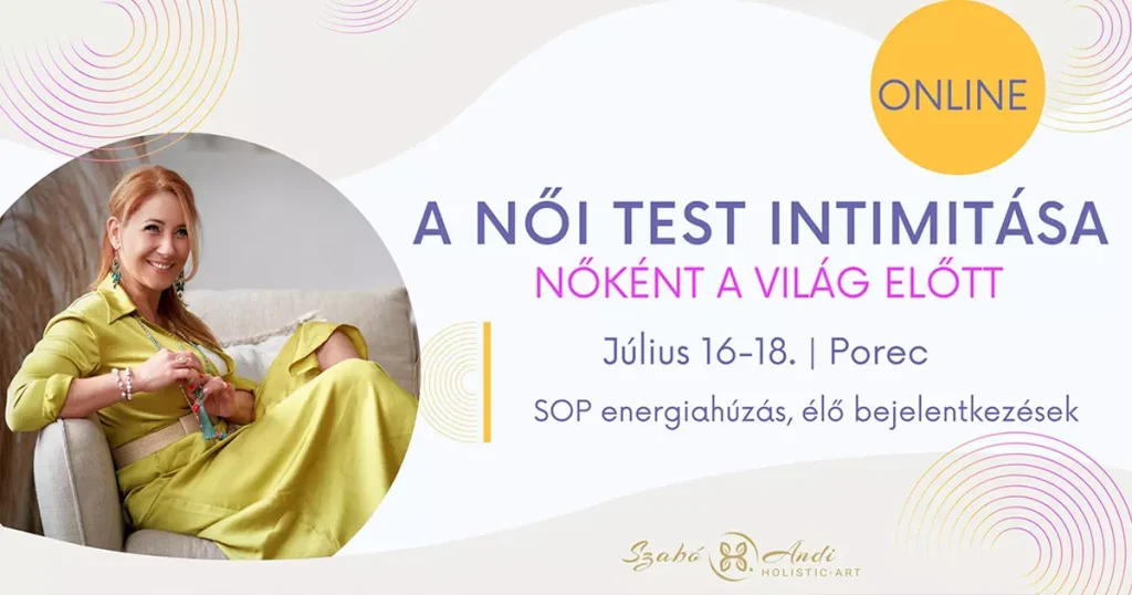 A női test intimitása - Nőként a világ előtt - SOP 3 napos online energiahúzás | 2025.07.16. - Szabó H. Andi - Access Consciousness