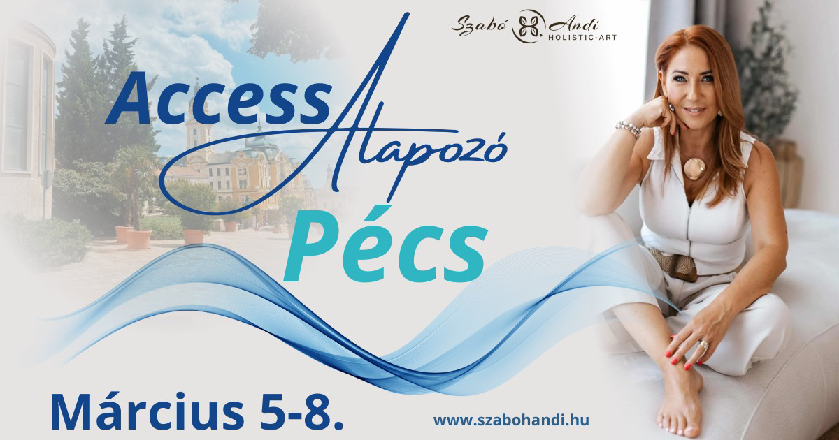 2026.03.05. - Access Alapozó - Pécs | Szabó H. Andi - access consciousness